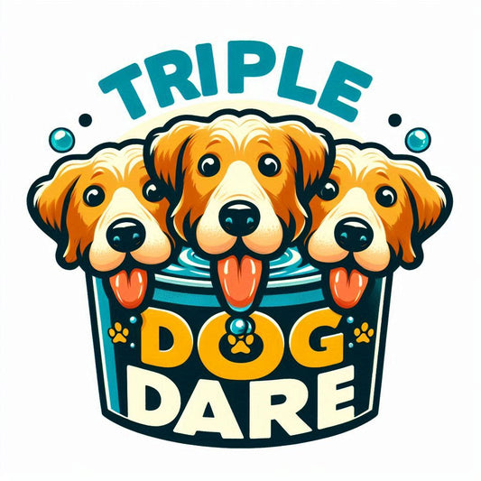 Triple Dog Dare (Donation: $50–$60)